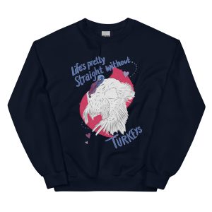 "Life's pretty straight without Turkeys" Jumper