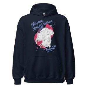 "Life's pretty straight without Turkeys" Hoodie